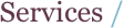 Services /