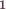 1